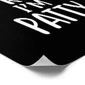 Of Course I'm Right, I'm Patty Novelty Humor  Poster (Ecke)