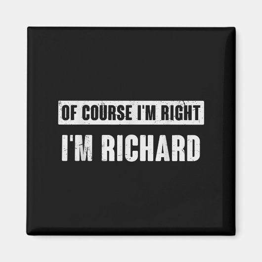 Of Course I'm Right I'm Richard - Funny Richard Na Magnet (Vorne)