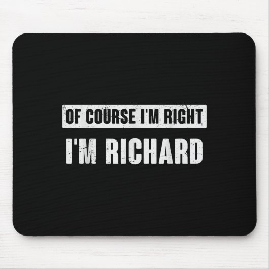 Of Course I'm Right I'm Richard - Funny Richard Na Mousepad (Vorne)