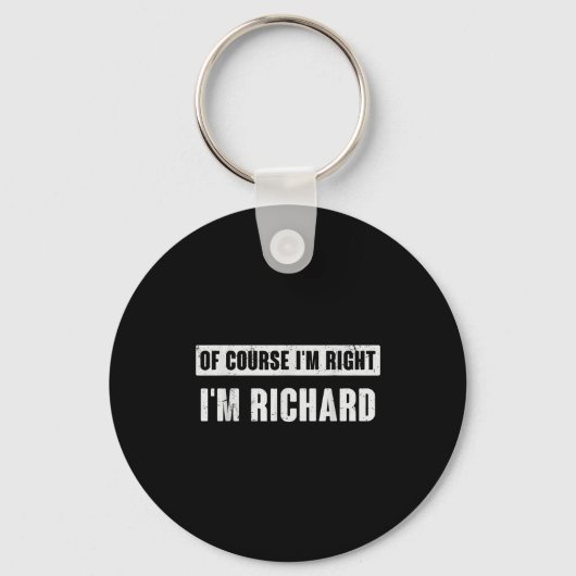 Of Course I'm Right I'm Richard - Funny Richard Na Schlüsselanhänger (Vorderseite)