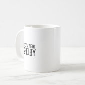 Of Course I'm Right I'm Shelby Name Funny Christma Kaffeetasse (Vorderseite Links)