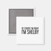 Of Course I'm Right I'm Shelby Name Funny Christma Magnet (Vorderseite/Rückseite)