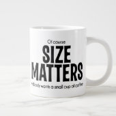 Of Course SIZE MATTERS Jumbo Coffee Mug Jumbo-Tasse (Rechts)