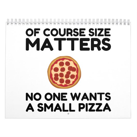 Of Course Size Matters No One Wants A Small Pizza. Kalender (Titelbild)