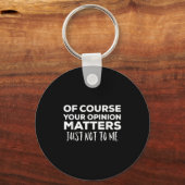 Of Course Your Onion S Just Not To Me Schlüsselanhänger (Vorderseite)