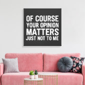 OF COURSE YOUR OPINION MTTERS JUST NOT TO ME  LEINWANDDRUCK (Insitu (Wohnzimmer))