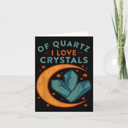 Of Quartz I Love Crystals Funny New Age Humor Pun Karte (Vorderseite)