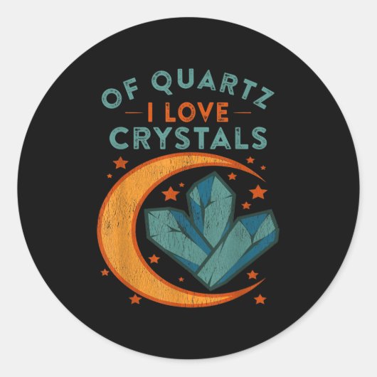 Of Quartz I Love Crystals Funny New Age Humor Pun Runder Aufkleber (Vorderseite)