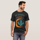 Of Quartz I Love Crystals Funny New Age Humor Pun T-Shirt (Vorne ganz)