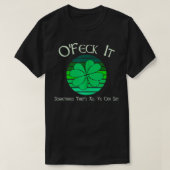 O'Feck It St Patricks Day Happy St Paddy's St Patt T-Shirt (Design vorne)