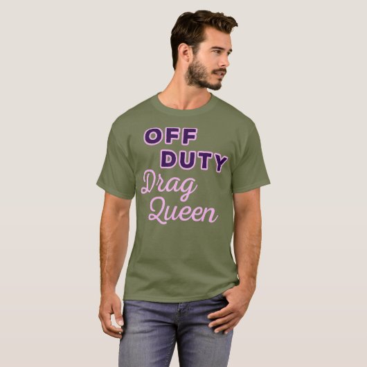 Off Duty Drag Queen T-Shirt (Vorne ganz)
