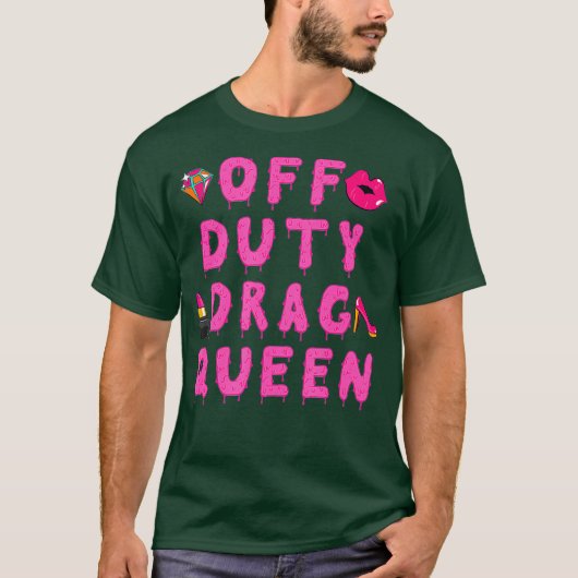 Off Duty Drag Queen T Shirt (Vorderseite)