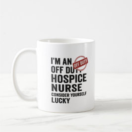 Off Duty Hospice Nurse Funny Gift Kaffeetasse