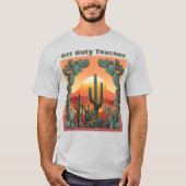 Off Duty Lehrer T - Shirt Wüste Sunrise Cacti (Vorderseite)