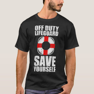 Off Duty Lifeguard Rette sich selbst 7 T-Shirt