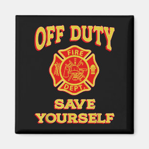 Off Duty Rette dich selbst ein lustiges Feuerwehrf Magnet