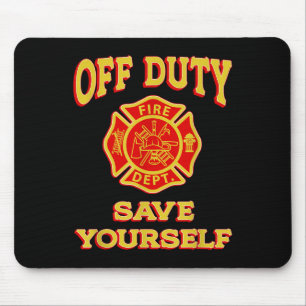 Off Duty Rette dich selbst ein lustiges Feuerwehrf Mousepad