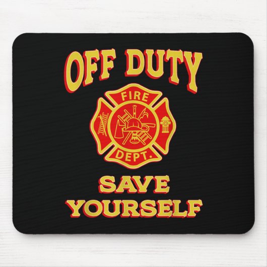Off Duty Rette dich selbst ein lustiges Feuerwehrf Mousepad (Vorne)