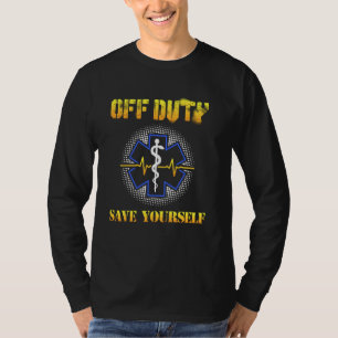 Off Duty Rette sich 911 Ems Emt Paramedic T-Shirt