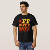 OFF Duty Rette sich selbst Feuerwehrleute müde T-Shirt (Vorne ganz)
