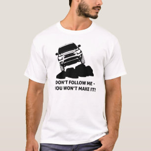 Off-Road - Folge mir nicht, du schaffst es nicht T-Shirt