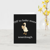 Off To Bake More Sourdough, Funny Sourdough Bread  Karte (Gelbe Blume)