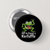 Off To Cause A Kerfuffle Funny Meme Frog Mischief Button (Vorne & Hinten)