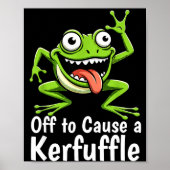 Off To Cause A Kerfuffle Funny Meme Frog Mischief  Poster (Vorne)