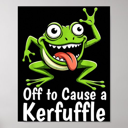 Off To Cause A Kerfuffle Funny Meme Frog Mischief  Poster (Vorne)