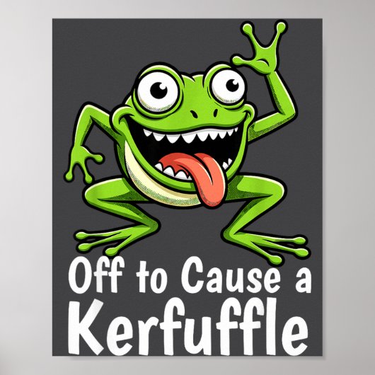 Off To Cause A Kerfuffle Funny Meme Frog Mischief  Poster (Vorne)
