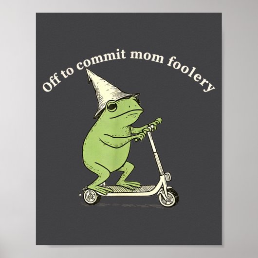 Off To Commit Mom Foolery Funny Frog Meme  Poster (Vorne)