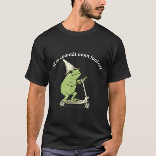 Off To Commit Mom Foolery Funny Frog Meme  T-Shirt (Vorderseite)