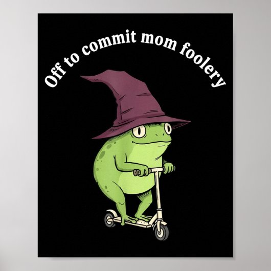 Off To Commit Mom Foolery Funny Frog Mom Humor Poster (Vorne)