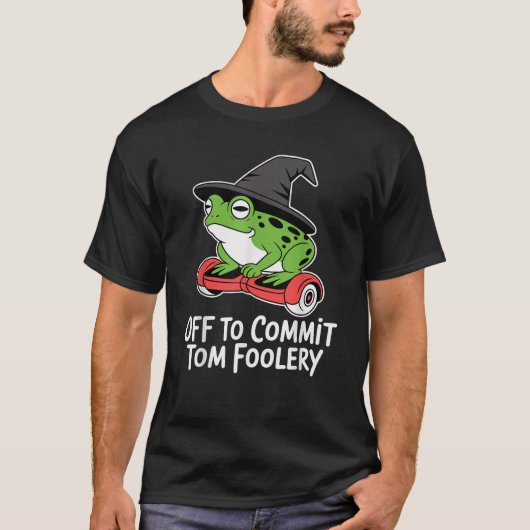 Off to Commit Tom Foolery Frog Wizard Funny Meme H T-Shirt (Vorderseite)