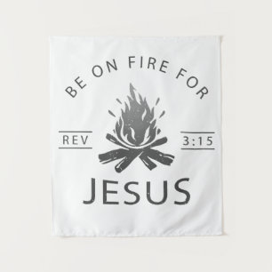 Offenbarung 3:15 Seid auf Feuer für Jesus Christli Wandteppich
