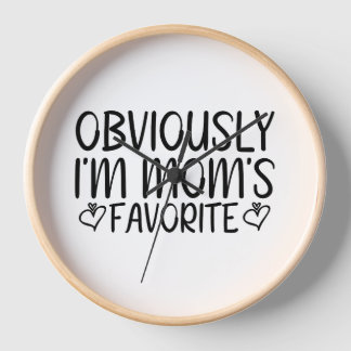 Offensichtlich bin ich Mama's Lieblingsfrau Uhr
