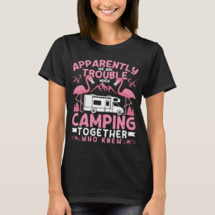 Offensichtlich sind wir Probleme, wenn Camping RV T-Shirt