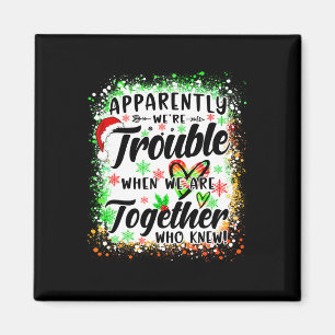 Offensichtlich sind wir schwer, wenn wir zusammen  magnet