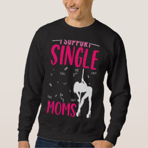Offensive Rude Strip Club Party I Support Single Sweatshirt