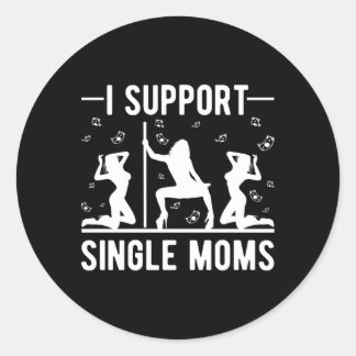 Offensive Rude Strip Club Py I Support Single Mama Runder Aufkleber