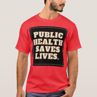 öffentliche Gesundheit rette Leben 12 T-Shirt