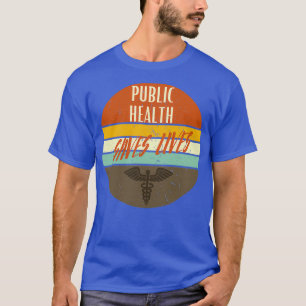 öffentliche Gesundheit rette Leben T-Shirt
