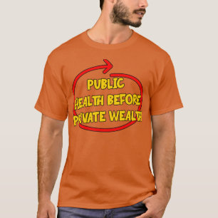 Öffentliche Gesundheit vor Privatvermögen T-Shirt