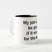 Office Funny - Mein Job wäre großartig Zweifarbige Tasse (Vorderseite Links)