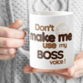 Office Funny - Zwing mich nicht, meine Bossstimme  Kaffeetasse