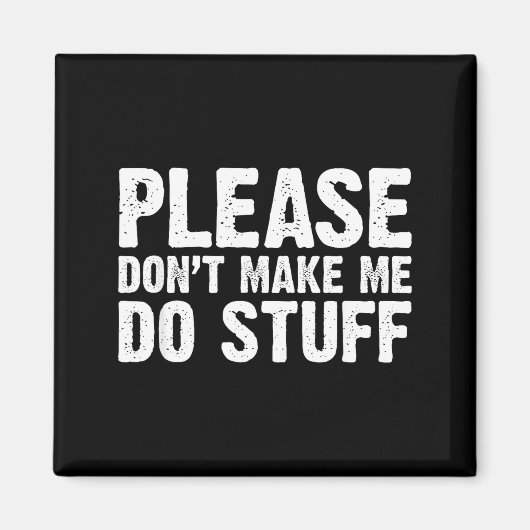 Office Job Party Humor - Please Don't Make Me Do S Magnet (Vorne)