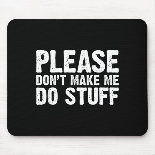 Office Job Party Humor - Please Don't Make Me Do S Mousepad (Vorne)