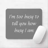 Office Mousepad Humor Too Busy Funny (Mit Mouse)