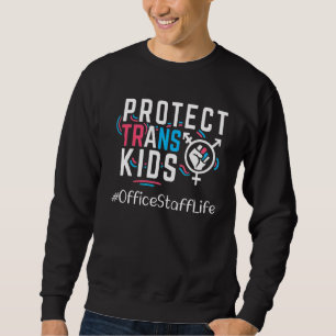 Office Staff Protect Trans Kids Transgender LGBT P Sweatshirt
