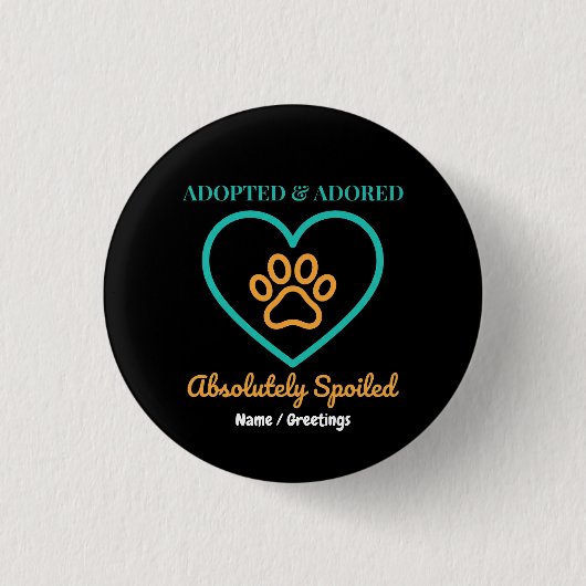 Official Rescue Pet Badge Adopted Adored & Spoiled Button (Vorderseite)